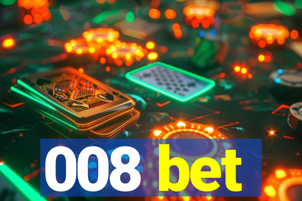 008 bet